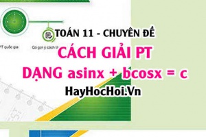 Cách giải phương trình lượng giác asinx+bcosx=c và Bài tập vận dụng - Toán 11 chuyên đề